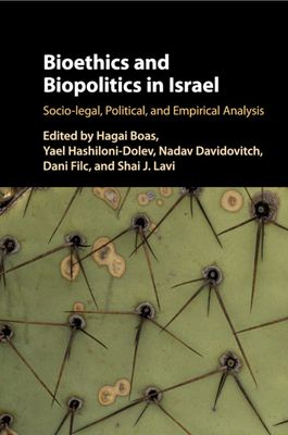 Bioethics and Biopolitics in Israel : Socio-legal, Political, and Empirical Analysis