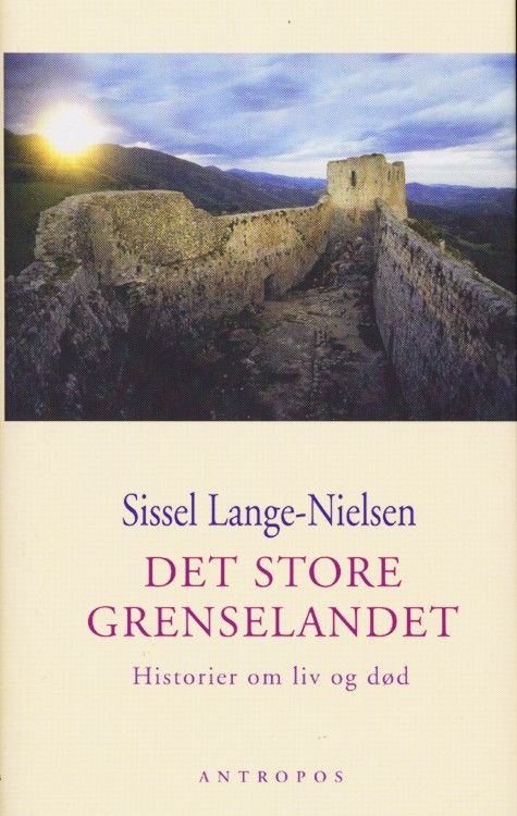 Det store grenselandet : historier om liv og død