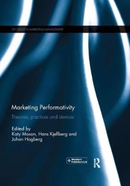 Marketing Performativity : Theories, practices and devices