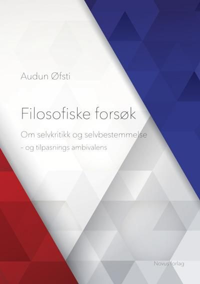 Filosofiske forsøk : om selvkritikk og selvbestemmelse - og tilpasnings ambivalens