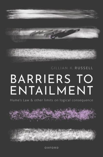 Barriers to Entailment : Hume's Law and other Limits on Logical Consequence