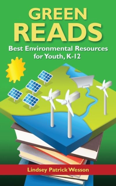 Green Reads : Best Environmental Resources for Youth, K–12