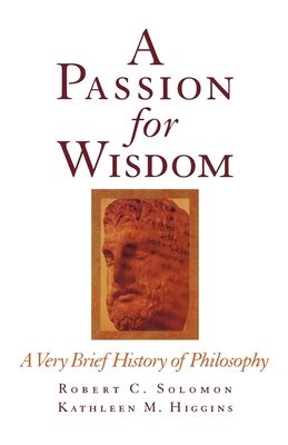 A Passion for Wisdom : A Very Brief History of Philosophy