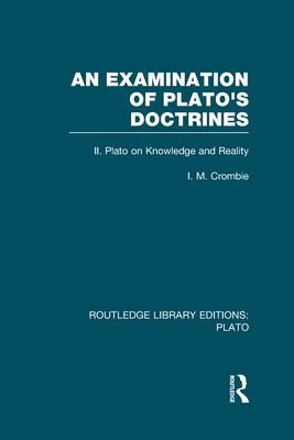 An Examination of Plato's Doctrines Vol 2 (RLE: Plato) : Volume 2 Plato on Knowledge and Reality