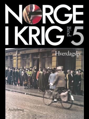 Norge i krig. Bd. 5 : hverdagsliv