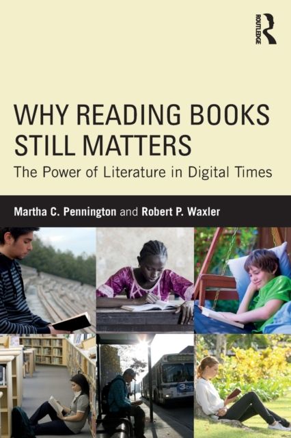 Why Reading Books Still Matters : The Power of Literature in Digital Times