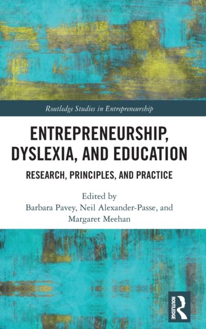 Entrepreneurship, Dyslexia, and Education : Research, Principles, and Practice