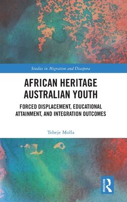 African Heritage Australian Youth : Forced Displacement, Educational Attainment, and Integration Outcomes