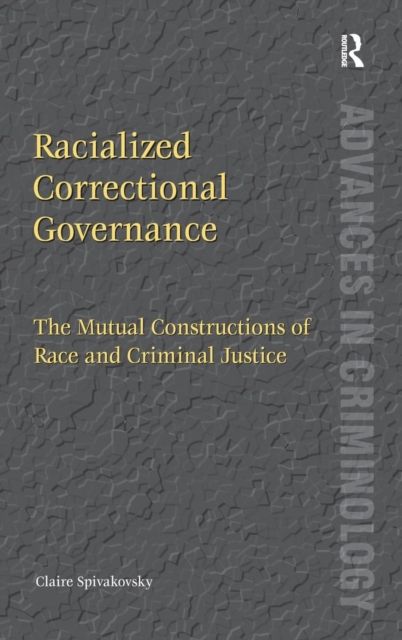 Racialized Correctional Governance : The Mutual Constructions of Race and Criminal Justice