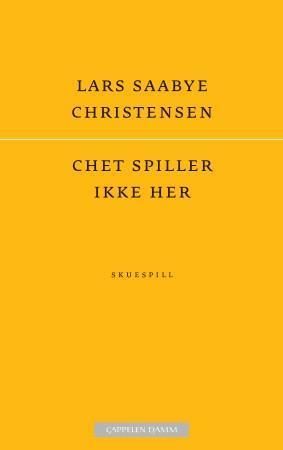 Chet spiller ikke her : skuespill