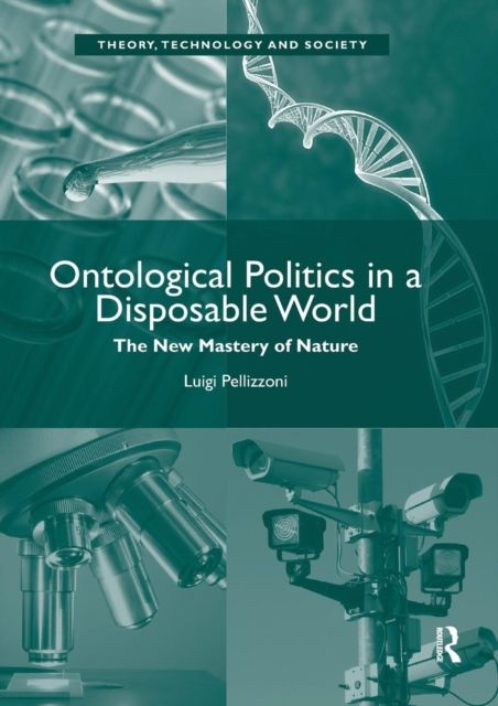 Ontological Politics in a Disposable World : The New Mastery of Nature