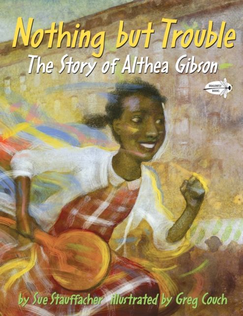 Forsidebilde av Nothing but Trouble: The Story of Althea Gibson