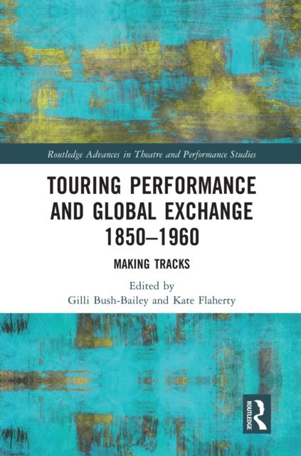 Touring Performance and Global Exchange 1850-1960 : Making Tracks