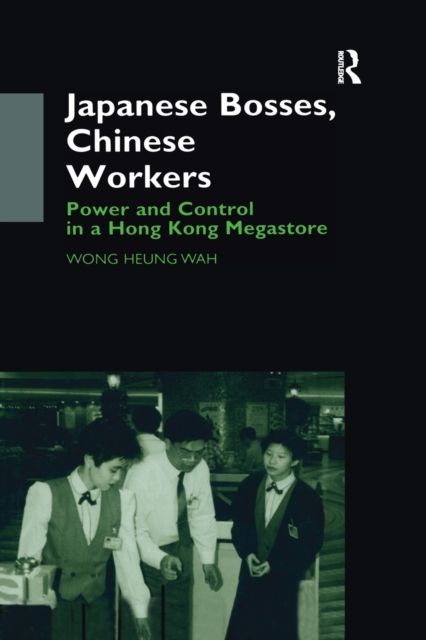 Japanese Bosses, Chinese Workers : Power and Control in a Hongkong Megastore