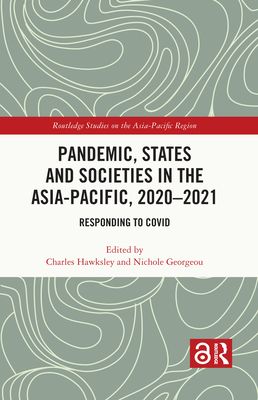 Pandemic, States and Societies in the Asia-Pacific, 2020–2021 : Responding to COVID