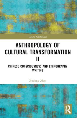 Anthropology of Cultural Transformation II : Chinese Consciousness and Ethnography Writing