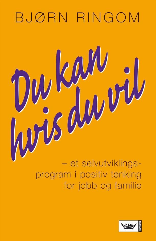 Du kan hvis du vil! : et selvutviklingsprogram i positiv tenkning for jobb og familie