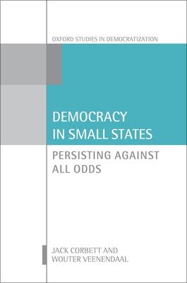 Democracy in Small States : Persisting Against All Odds