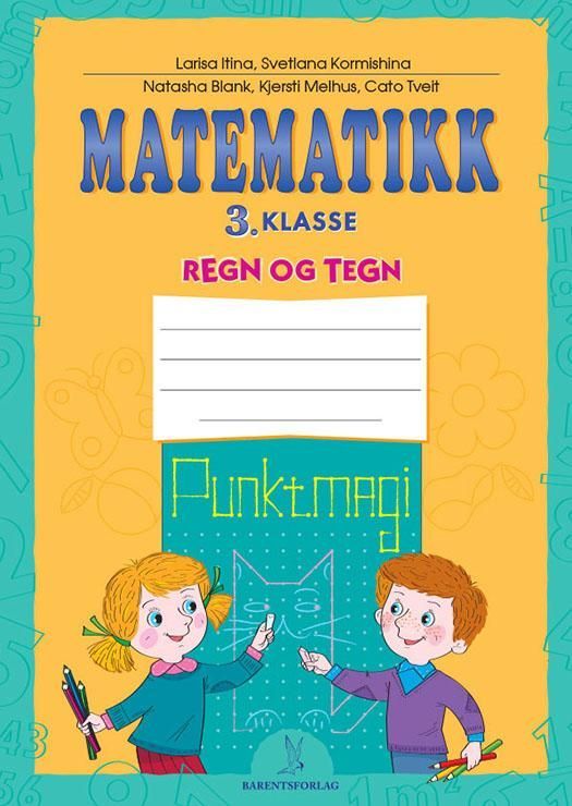 Matematikk : 3. klasse : regn og tegn : punktmagi