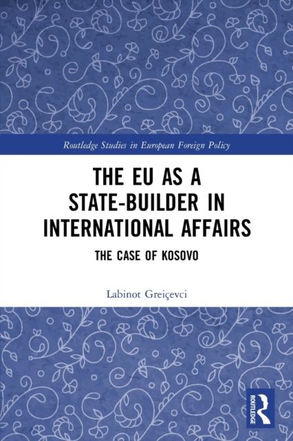 The EU as a State-builder in International Affairs : The Case of Kosovo
