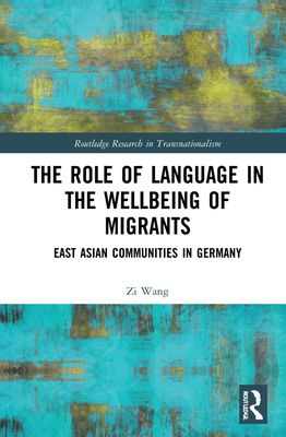 The Role of Language in the Wellbeing of Migrants : East Asian Communities in Germany