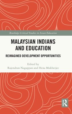Malaysian Indians and Education : Reimagined Development Opportunities