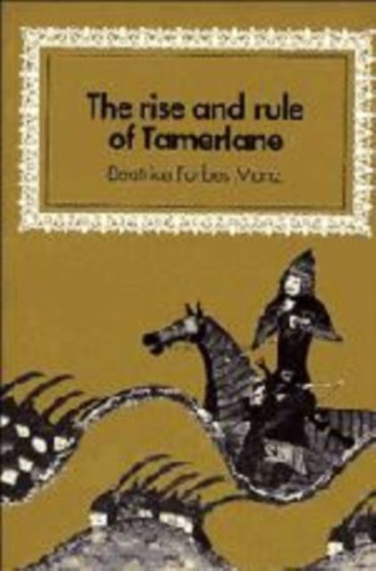 The Rise and Rule of Tamerlane