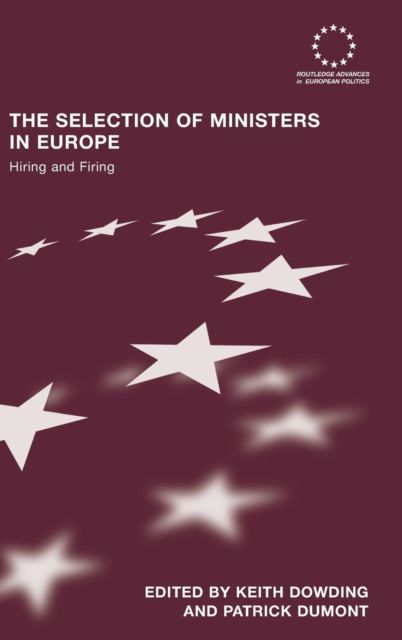 The Selection of Ministers in Europe : Hiring and Firing