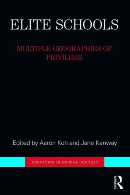 Elite Schools : Multiple Geographies of Privilege