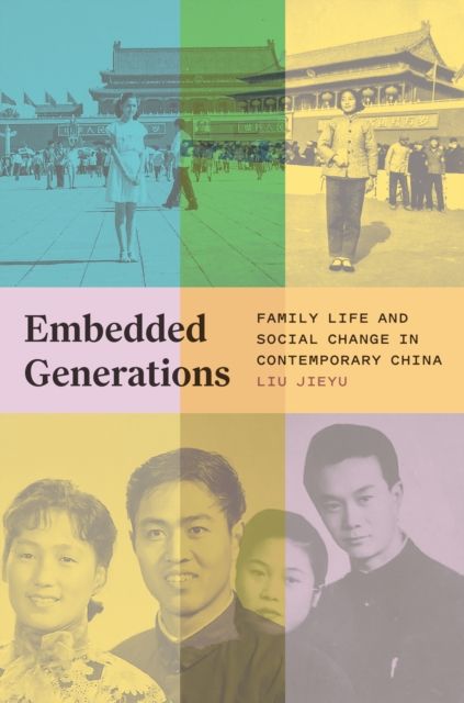 Embedded Generations : Family Life and Social Change in Contemporary China