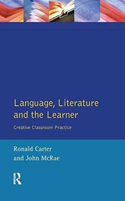 Language, Literature and the Learner : Creative Classroom Practice