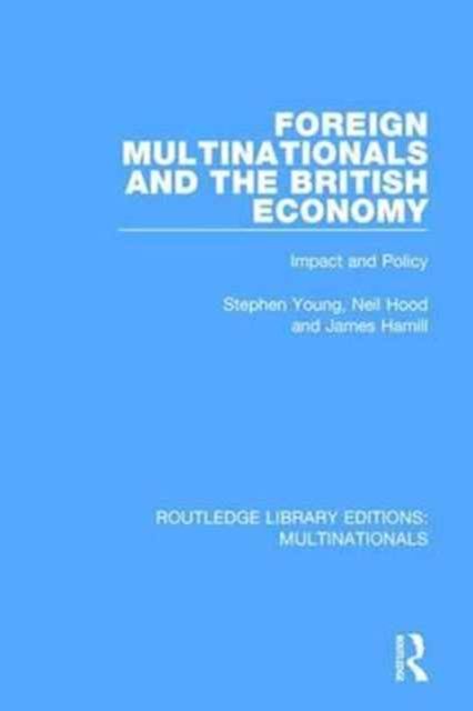 Foreign Multinationals and the British Economy : Impact and Policy