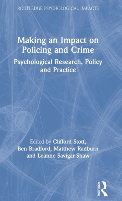 Making an Impact on Policing and Crime : Psychological Research, Policy and Practice