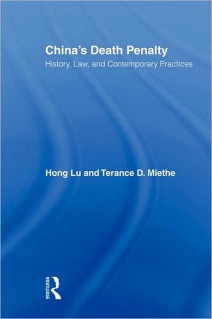 China's Death Penalty : History, Law and Contemporary Practices