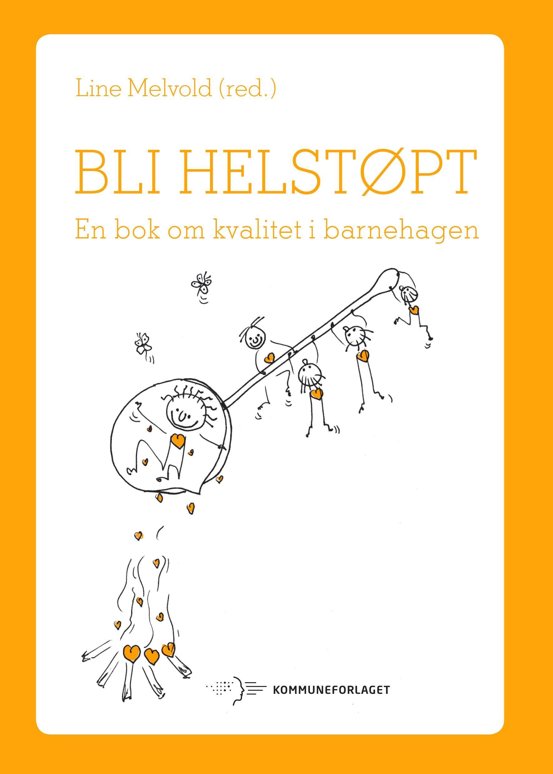 Bli helstøpt : en bok om kvalitet i barnehagen