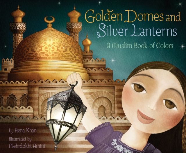 Golden domes and silver lanterns : a muslim book of colors