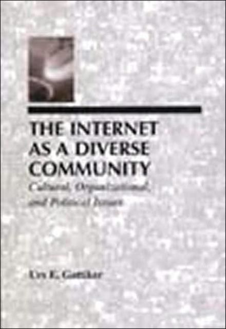 The Internet As A Diverse Community : Cultural, Organizational, and Political Issues