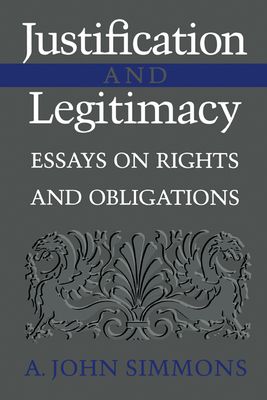 Justification and Legitimacy : Essays on Rights and Obligations