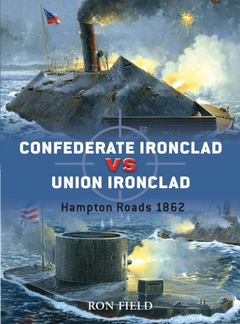 Confederate Ironclad vs Union Ironclad : Hampton Roads 1862