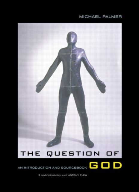 The Question of God : An Introduction and Sourcebook