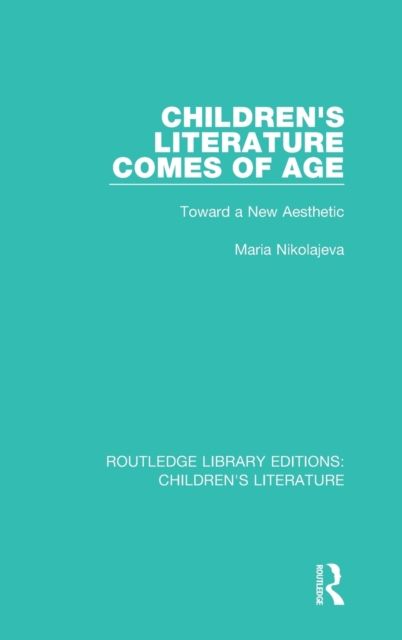 Children's Literature Comes of Age : Toward a New Aesthetic