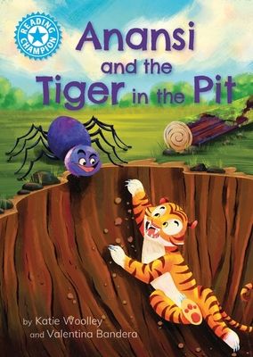 Reading Champion: Anansi and the Tiger in the Pit : Independent Reading Blue 4