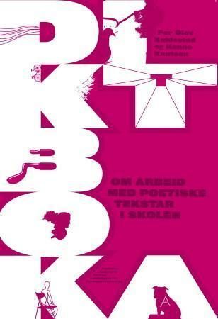 Diktboka : om arbeid med poetiske tekstar i skolen