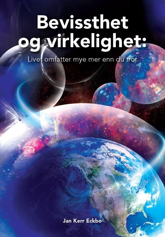 Bevissthet og virkelighet : livet omfatter mye mer enn du tror