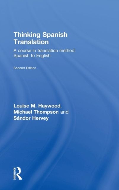 Thinking Spanish Translation : A Course in Translation Method: Spanish to English