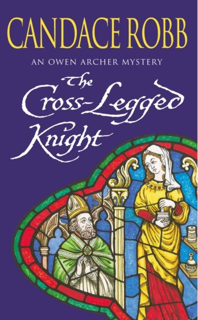 Forsidebilde av The Cross Legged Knight : (The Owen Archer Mysteries: book VIII): a mesmerising Medieval mystery full of twists and turns that will keep you turning the pages…