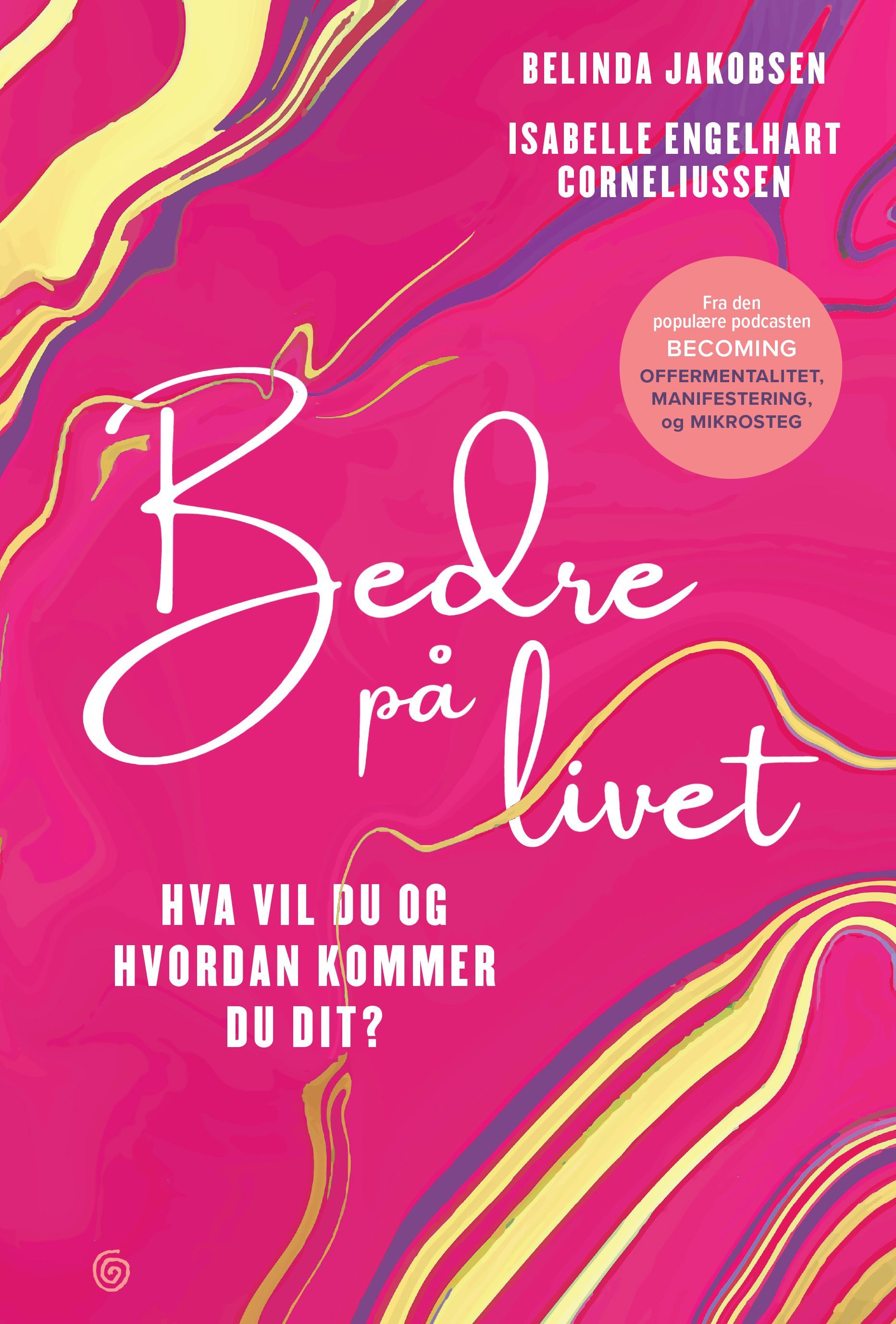 Bedre på livet : hva vil du og hvordan kommer du dit?