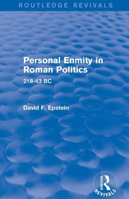 Personal Enmity in Roman Politics (Routledge Revivals) : 218-43 BC