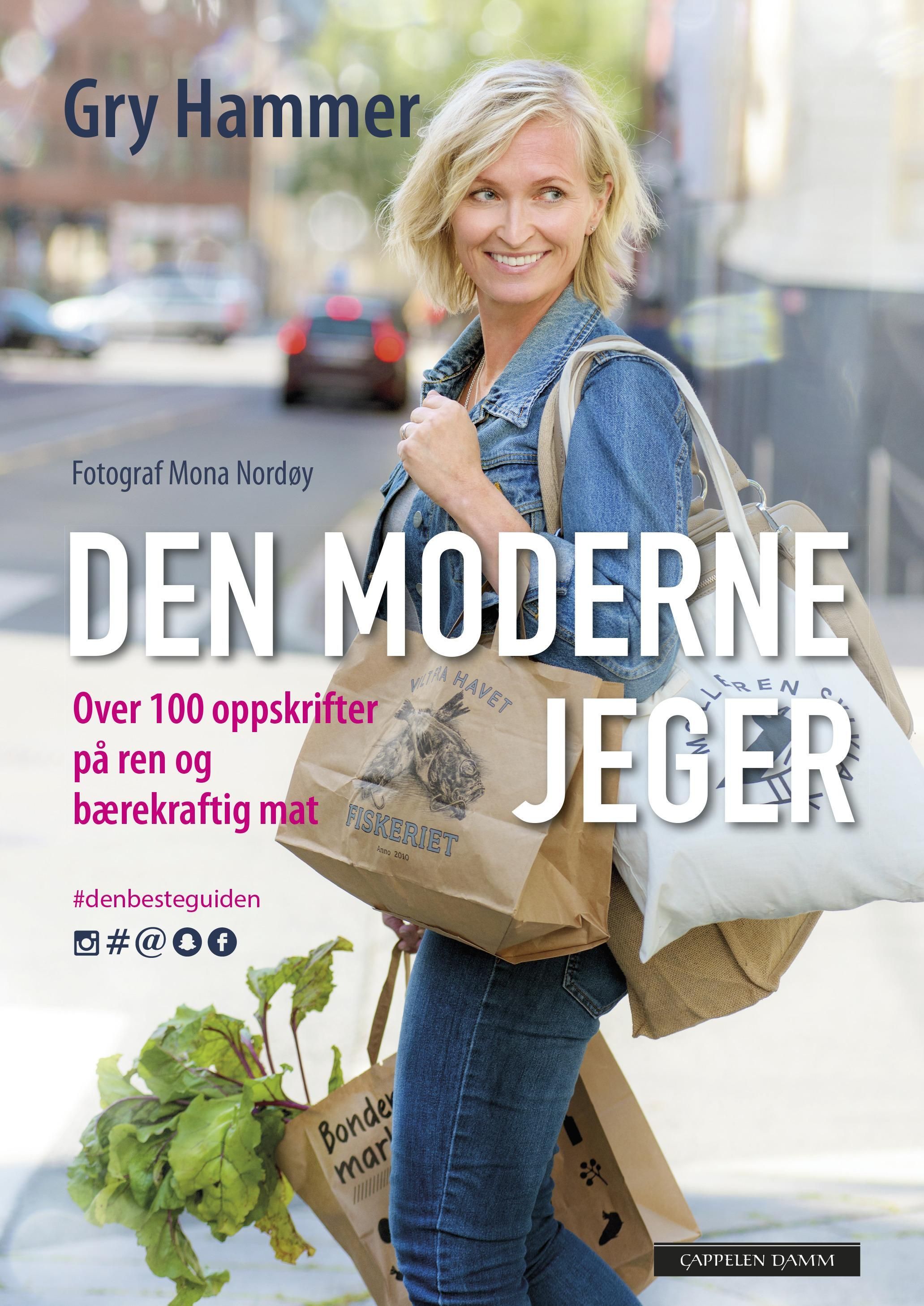 Den moderne jeger : over 100 oppskrifter på ren og bærekraftig mat : #denbesteguiden
