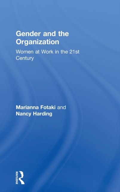 Gender and the Organization : Women at Work in the 21st Century